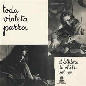 Violeta Parra - Toda Violeta Parra - El Folklore De Chile Vol. VIII flac