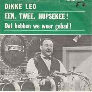 Dikke Leo - Een, Twee, Hupsekee! / Dat Hebben We Weer Gehad flac