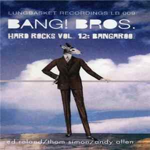 Bang! Bros. - Hard Rocks Vol. 12: Bangaroo! flac