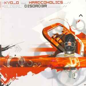 Kyo_o Aka Hardcoholics - Global Disorder flac