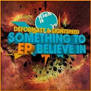 Deformaty & Lightspeed - Something To Believe In EP flac