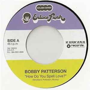 Bobby Patterson - How Do You Spell Love? / It Takes Two To Do Wrong flac