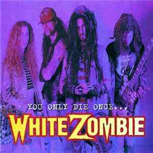 White Zombie - You Only Die Once... flac