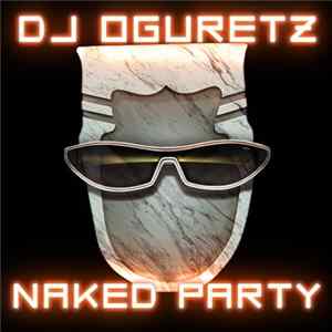 DJ Oguretz - Naked Party flac