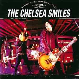 The Chelsea Smiles - Thirty Six Hours Later flac