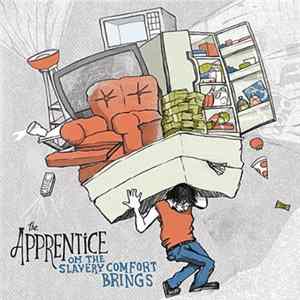 The Apprentice - Oh The Slavery Comfort Brings flac