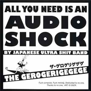 The Gerogerigegege - All You Need Is An Audio Shock By Japanese Ultra Shit Band flac