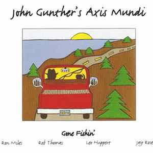 John Gunther's Axis Mundi - Gone Fishin' flac