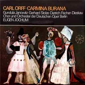 Carl Orff - Gundula Janowitz · Gerhard Stolze · Dietrich Fischer-Dieskau / Chor Und Orchester Der Deutschen Oper Berlin / Eugen Jochum - Carmina Burana flac