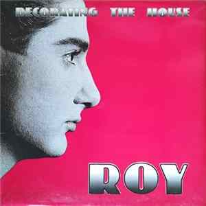 Roy - Decorating The House flac