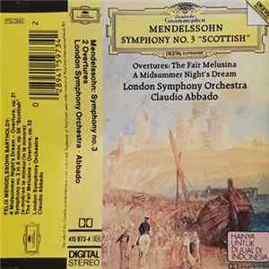 Mendelssohn / London Symphony Orchestra, Claudio Abbado - Symphonie No. 3 »Schottische • Scottish • Ecossaise« / Ouvertüren: Ein Sommernachtstraum • Die Schöne Melusine • A Midsummer Night's Dream • Songe D'Une Nuit D'Eté flac