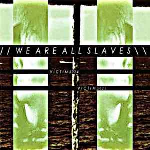 WeAreAllSlaves - Victim 5024 / Victim 5025 flac