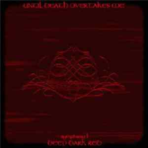 Until Death Overtakes Me - Symphony I: Deep Dark Red + Symphony II: Absence Of Life flac