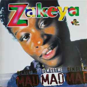 Zakeya - Dem Get Me Mad flac