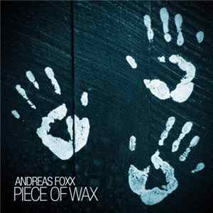 Andreas Foxx - Piece Of Wax flac