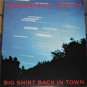 Marshall Smith - Big Shirt Back In Town flac