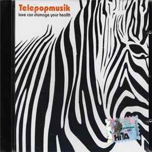 Telepopmusik - Love Can Damage Your Health flac