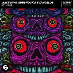 Juicy M & Subshock & Evangelos - Psyhaus flac