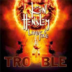 Ken Hensley & Live Fire - Trouble flac
