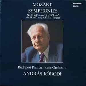 The Budapest Philharmonic Orchestra, Wolfgang Amadeus Mozart, András Kórodi - Symphonies No. 36 In C Major, K.425 "Linz" - No. 38 In D Major, K.504 "Prague" flac