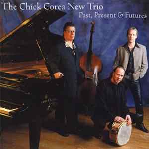 The Chick Corea New Trio - Past, Present & Futures flac