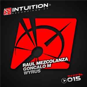 Goncalo M / Raul Mezcolanza / Wyrus - #015 flac