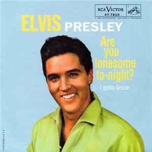 Elvis Presley - Are You Lonesome To-Night? / I Gotta Know flac