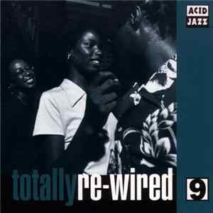 Various - Totally Re-Wired 9 flac