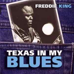 Freddie King - Texas In My Blues flac