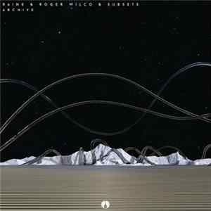 Raine & Roger Wilco & Subsets - Archive flac