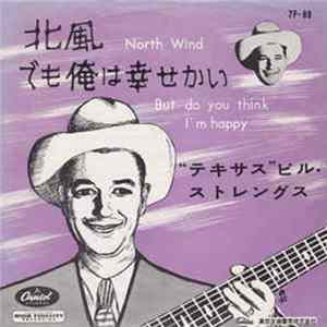 "Texas" Bill Strength - North Wind = 北風 / But Do You Think I'm Happy = でも俺は幸せかい flac