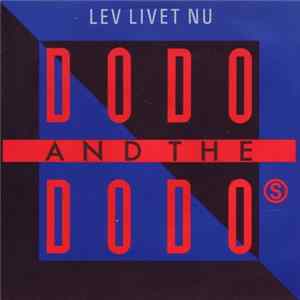 Dodo And The Dodo's - Lev Livet Nu flac