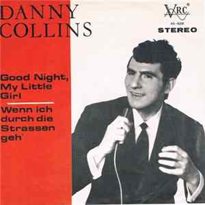 Danny Collins - Good Night, My Little Girl / Wenn Ich Durch Die Strassen Geh' flac