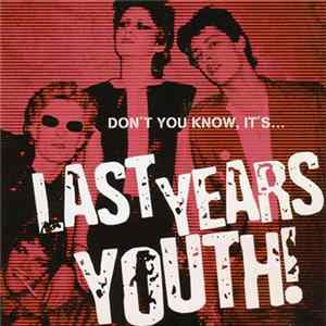 Various - Don't You Know, It's... Last Years Youth! flac
