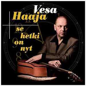 Vesa Haaja - Se Hetki On Nyt flac
