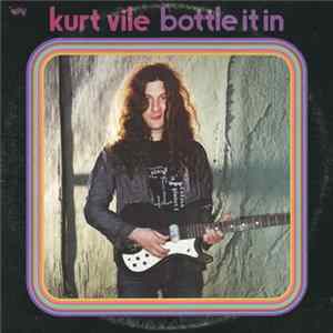 Kurt Vile - Bottle It In flac