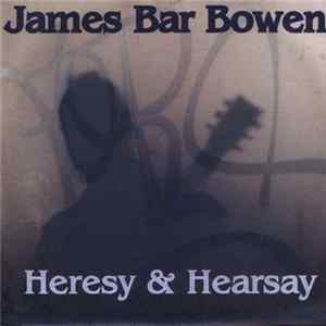 James Bar Bowen - Heresy & Hearsay flac