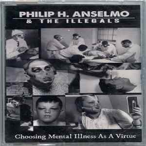Philip H. Anselmo & The Illegals - Choosing Mental Illness As A Virtue flac