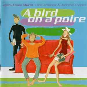 Jean-Louis Murat, Fred Jimenez & Jennifer Charles - A Bird On A Poire flac