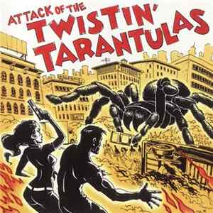 Twistin' Tarantulas - Attack Of The Twistin' Tarantulas flac