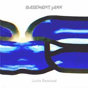 Basement Jaxx - Junto Remixed flac