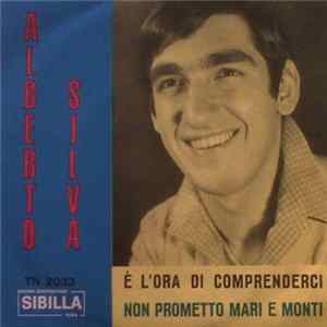 Alberto Silva - È L'Ora Di Comprenderci / Non Prometto Mari E Monti flac