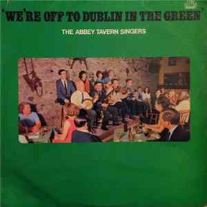 The Abbey Tavern Singers - We're Off To Dublin In The Green flac