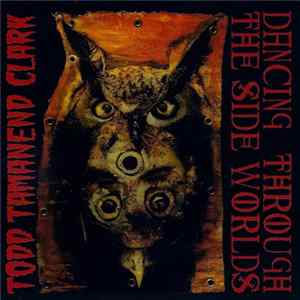 Todd Tamanend Clark - Dancing Through The Side Worlds flac