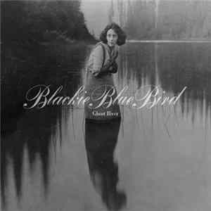 BlackieBlueBird - Ghost River flac
