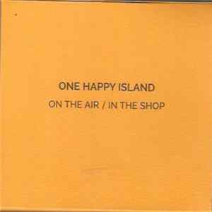 One Happy Island - On The Air / In The Shop flac