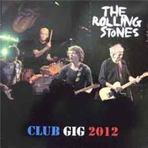 The Rolling Stones - Club Gig 2012 flac