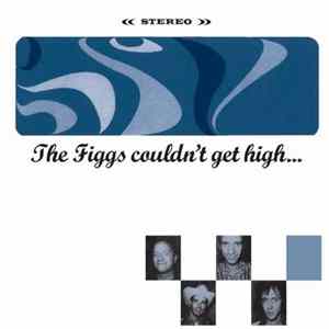 The Figgs - Couldn't Get High... flac