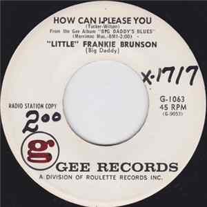 "Little" Frankie Brunson (Big Daddy) - How Can I Please You / Give Me Something To Live For flac