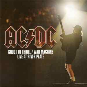 AC/DC - Shoot To Thrill / War Machine (Live At River Plate) flac